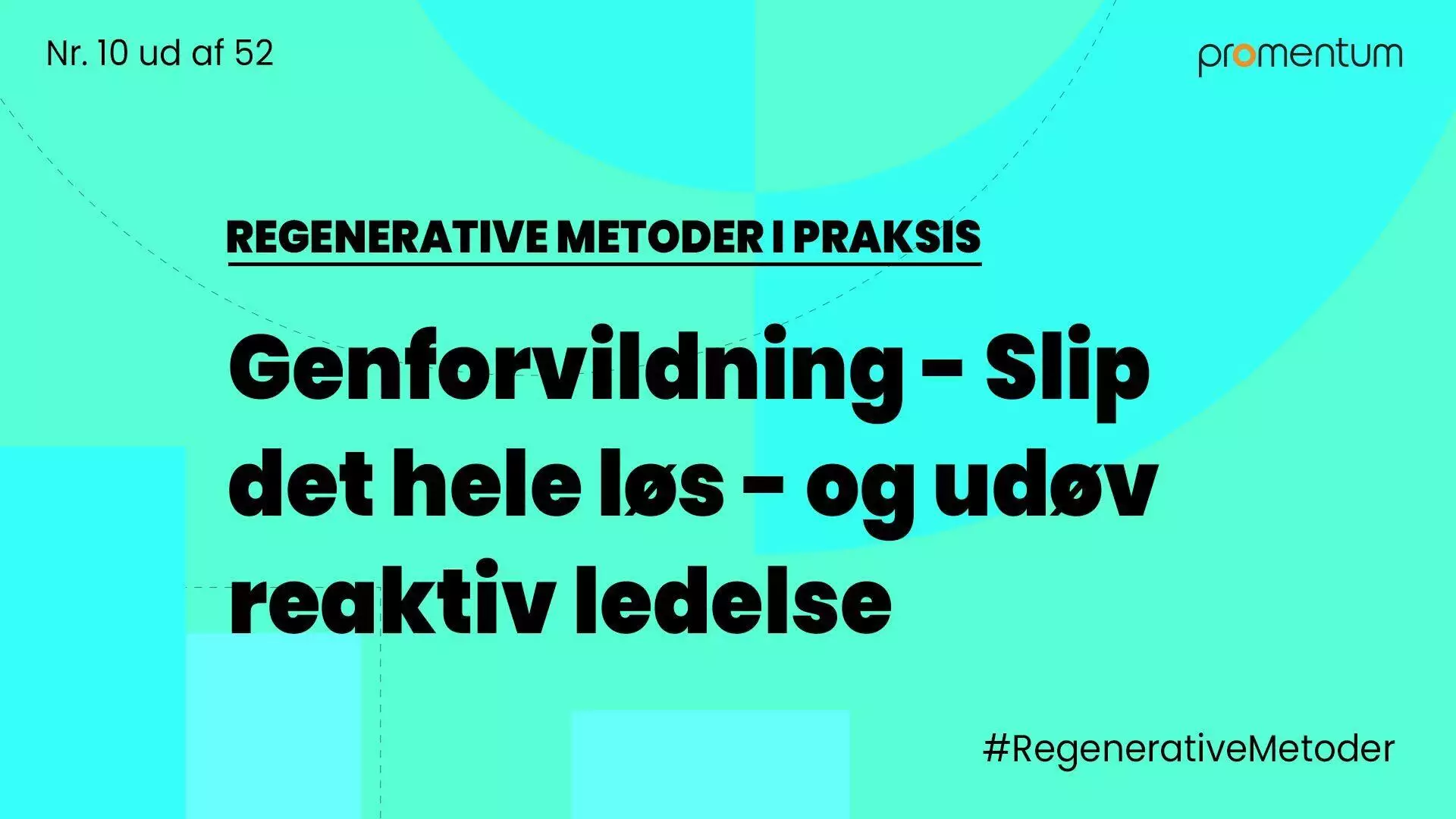 genforvildning - slip gækken løs og udøv reaktiv ledelse