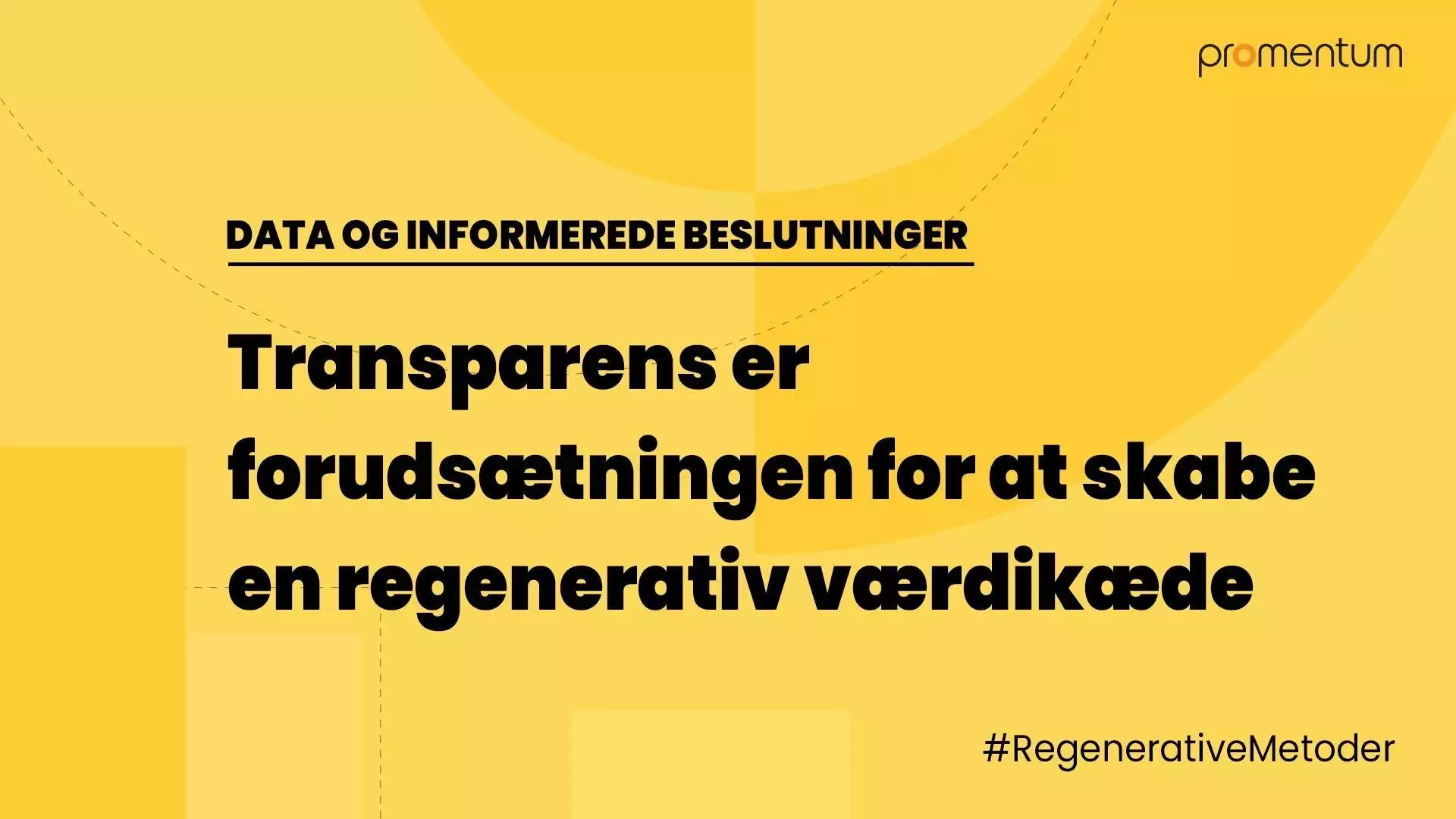 Transparens er forudsætningen for at skabe en regenerativ værdikæde