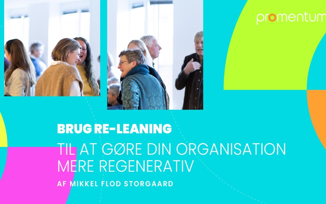 Brug re-leaning til at gøre din organisation mere regenerativ