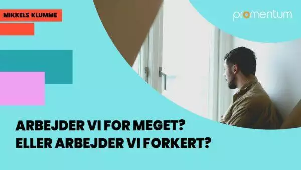 Arbejder vi for meget?